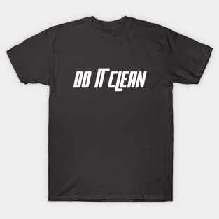 Do It Clean T-Shirt